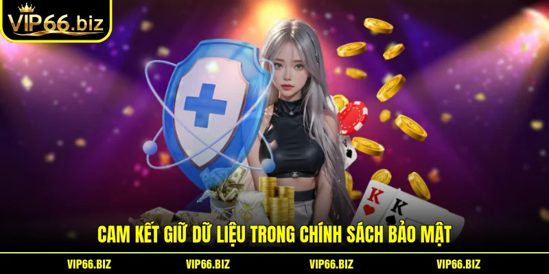 Cam kết giữ dữ liệu trong chính sách bảo mật
