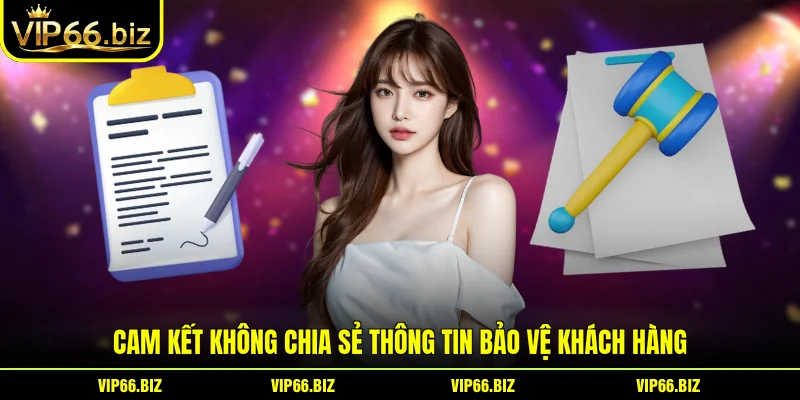 Cam kết không chia sẻ thông tin bảo vệ khách hàng Cam kết không chia sẻ thông tin bảo vệ khách hàng